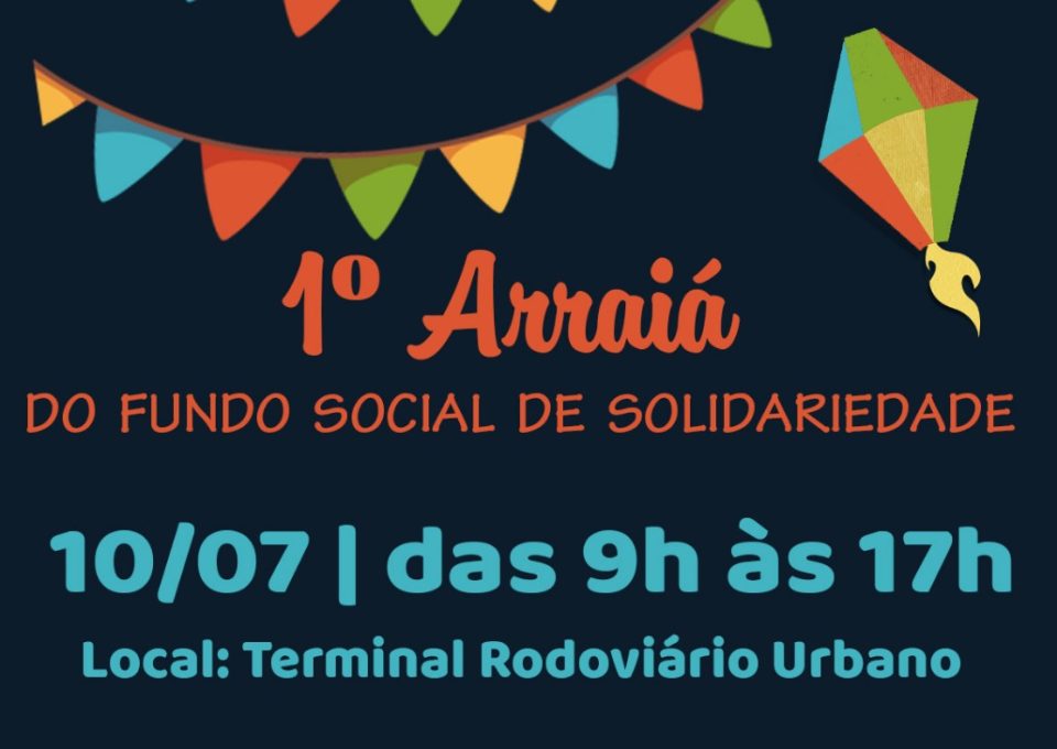1º Arraiá do Fundo Social acontece dia 10 no Terminal Urbano