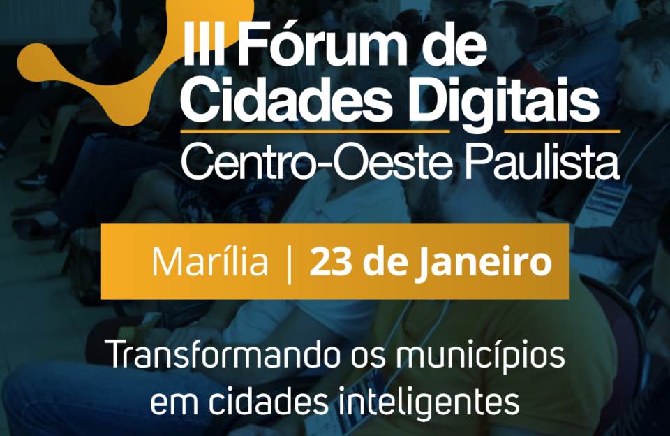 Marília recebe Fórum de Cidades Digitais no dia 23